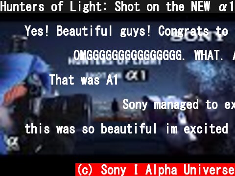 Hunters of Light: Shot on the NEW α1 | Sony Alpha Films  (c) Sony I Alpha Universe
